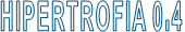 HIPERTROFIA 0.4